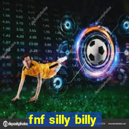 fnf silly billy